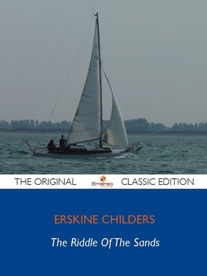 cover image of The Riddle of the Sands - The Original Classic Edition